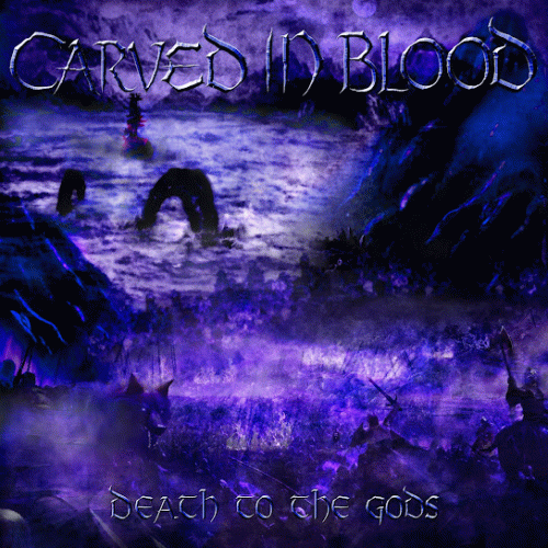 Carved In Blood : Death to the Gods